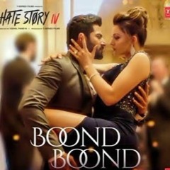 Boond Boond Hate Story 4 Jubin Nautiyal Neeti Mohan Full Song