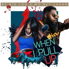 PULL UP -BIG LOU X MONET LA'SHA