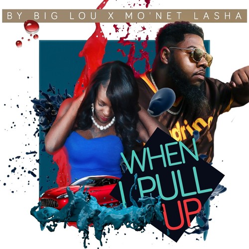 PULL UP -BIG LOU X MONET LA'SHA