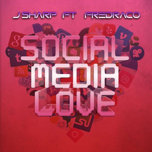SOCIAL MEDIA LOVE FREDRACO X JSHARP (Prod by JSharp)