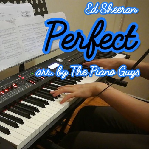 Stream Ed Sheeran - Perfect (arr. by The Piano Guys), piano cover by The  Flaming Piano | Listen online for free on SoundCloud
