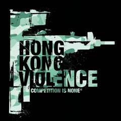 Hong Kong Violence Tribute mix by Markdev
