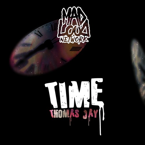 Thomas Jay - Time (Mad Loud Network Exclusive)