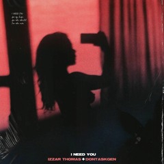 I Need You (feat. DontAskGen)