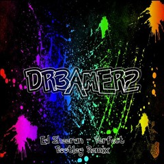 Ed Sheeran - Perfect (Dr3amer2 Bootleg Remix)