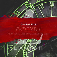 Dustin Hill - Patiently ft. Nick Joseph & Chloe Bailey