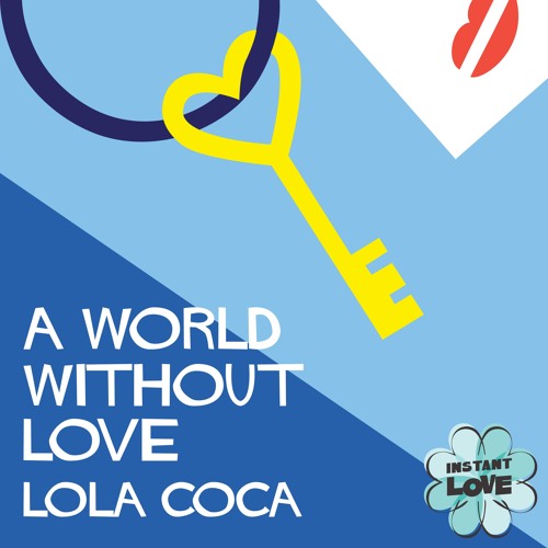 Lola Coca - A World Without Love (Instant Love)