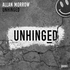 Allan Morrow - UNHINGED [UH001] ***FREE DOWNLOAD***