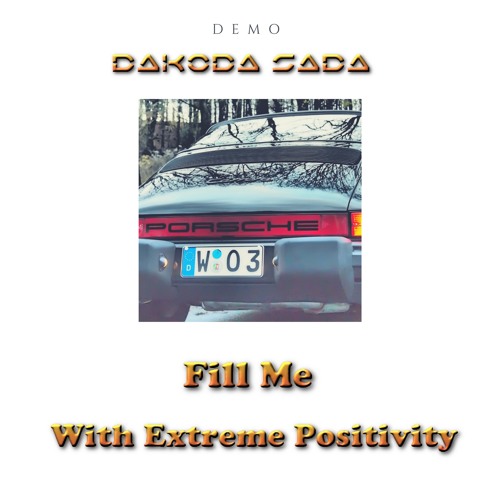 Dakoda Sada - Fill Me With Extreme Positivity