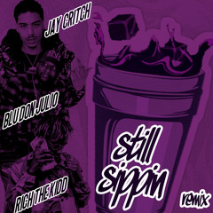 Jay Critch Ft Blu Don Julio, Rich The Kid - Still Sippin remix