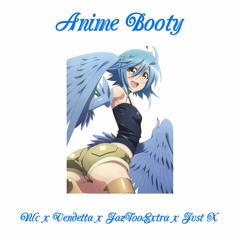 Anime Booty <3 (ft. Vendetta & JazTooExtra) (prod. Jvst X)