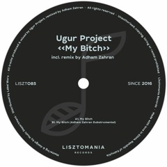 Ugur Project - My Bitch (Adham Zahran Dubstrumental) - Lisztomania Records - Preview