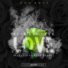 Need All Your Love-by Von Bost