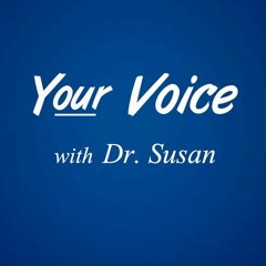 Your Voice with Dr. Susan