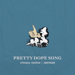 Pretty Dope Song (feat. Steven Curfew)