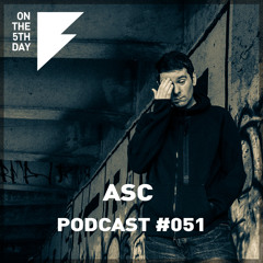 On The 5th Day Podcast #051 - ASC
