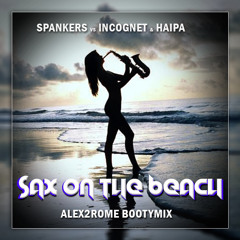 Spankers vs Incognet & Haipa - Sax On The Beach (Alex2Rome BootyMix)