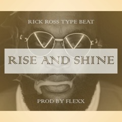 [FREE] Rick Ross Type Beat - Rise And Shine (Prod. By Flexx)