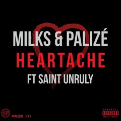 Milks & Palizé - Heartache Ft SaintUnruly