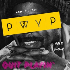 QUIT PLAYIN' (PWYP)