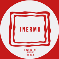 Inermu Podcast #5 - Toman