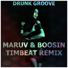 MARUV & Boosin - Drunk Groove (TimBeat remix)