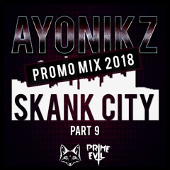 AYONIKZ - SKANK CITY PT.9 [PROMO MIX 2018]