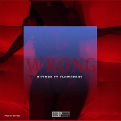 wrong by rhymez ft flowerboy