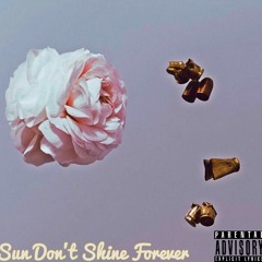 Sun Dont Shine Forever