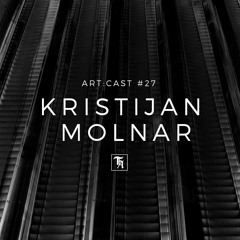 art:cast °27 | Kristijan Molnar