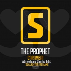 The Prophet - Caramba (Atmozfears Samba Edit) (SLAUGHTER Remake)