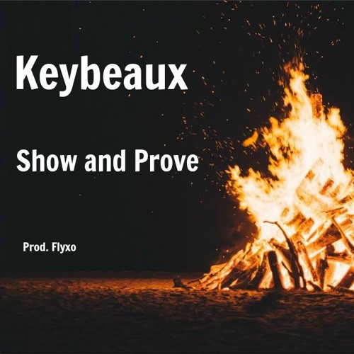 Keybeaux - SHOW AND PROVE (Prod. Flyxo)