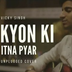 Kyon Ki Itna Pyar Tumko - Unplugged Cover Vicky Singh Kyon Ki Salman Khan