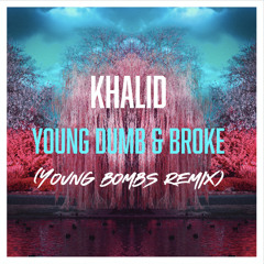 Khalid - Young Dumb & Broke (Young Bombs Remix)