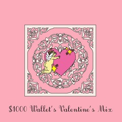 $1000 Wallet's Valentine's Mix