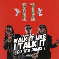 Walk It Talk It - Migos (DjTea Remix)