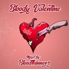 Bloody Valentine - Mixed By: BloodThinnerz (Free Download)