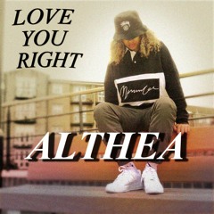 Althea ~ Love You Right