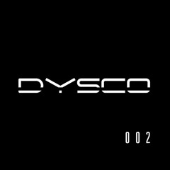 Dysco - Podcast #002