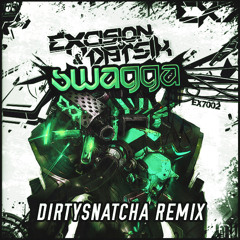 Excision & Datsik - Swagga (DirtySnatcha Remix)
