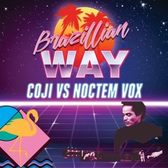 Coji vs. Noctem Vox - Brazillian Way 155Bpm