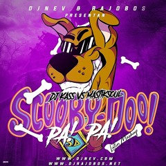 Dj Kass Vs Mastiksoul - Scooby Doo Pa Pa (Dj Nev & Dj Rajobos Latin Mashup)