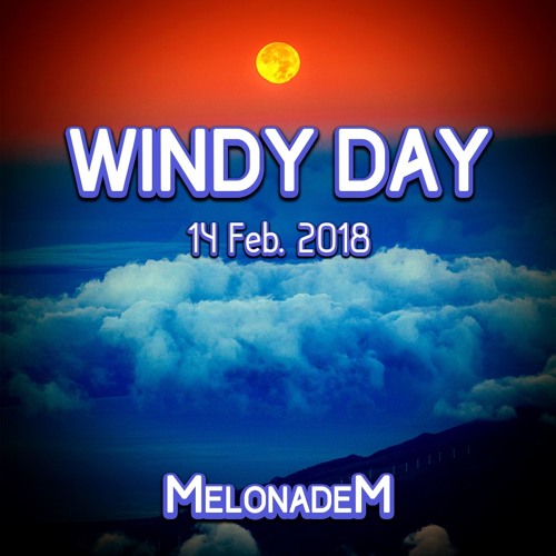 Stream Windy Day by MelonadeM | Listen online for free on SoundCloud