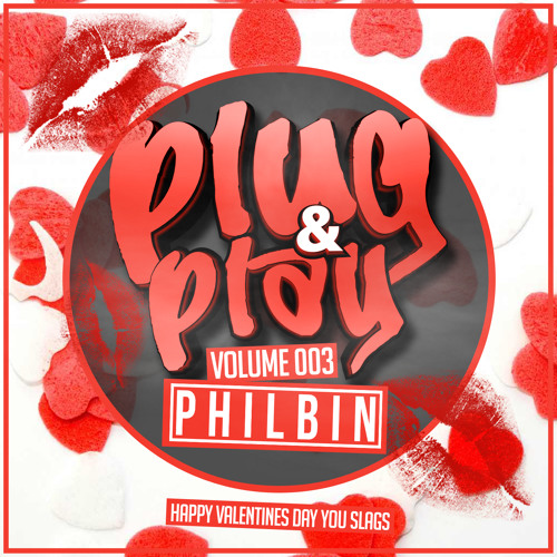Plug & Play | Volume 003 | Mixed By DJ Philbin | Happy Valentines Day You Sl**s