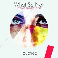 2timesdope - Not So What