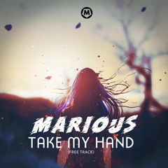 Marious - Take My Hand (FREE TRACK)
