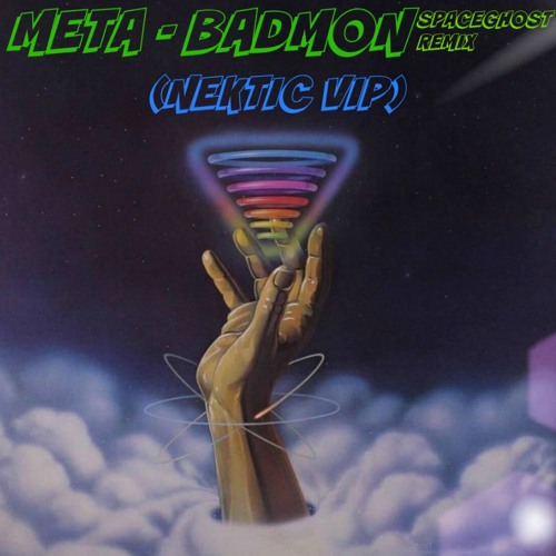 META - BADMON (SpaceGhost Remix)[NEKTIC VIP]