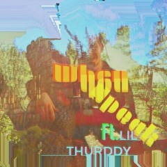 When You Speak Ft. Lil Thurddy