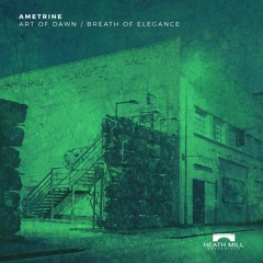 Ametrine - Breath of Elegance [Heath Mill Recordings]