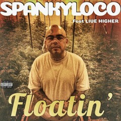Spanky  Loco - Floatin NEW 2018